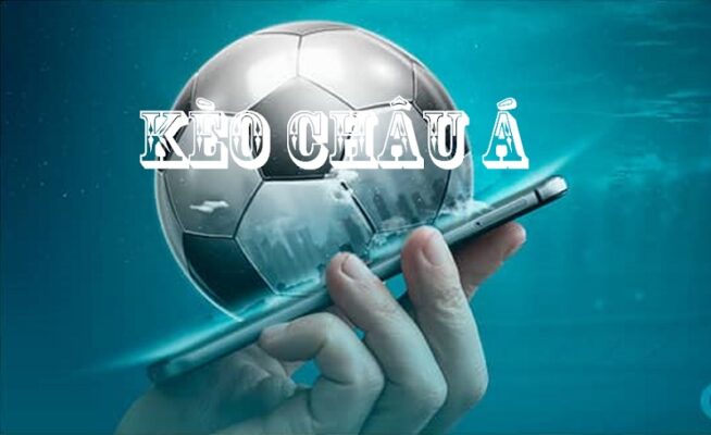 Kèo Bóng Đá Châu Á Kinh Nghiệm Chơi Kèo Châu Á Hiệu Quả