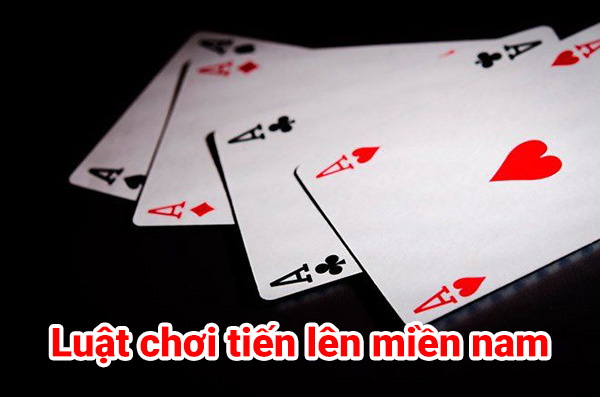 Luật chơi game bài Tiến Lên Miền Nam