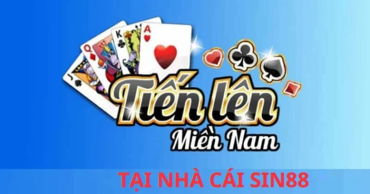 Luật chơi Tiến lên miền Bắc tại Sin88